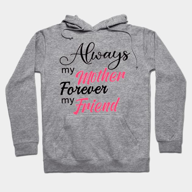 Always My Mother Forever My Friend Hoodie by Shop Ovov